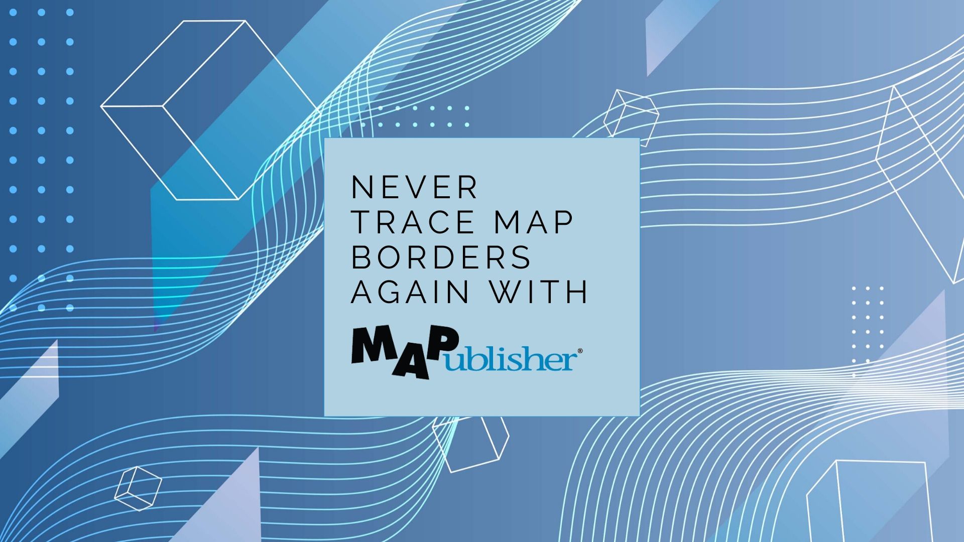 Never trace map borders again with MAPublisher